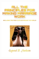 All The Principles for Making Marriage Work B0C5F8WMVP Book Cover
