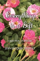 Everything is a Gift: How Gratefulness Creates a Beautiful Heart 097978770X Book Cover