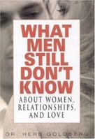 What Men Still Don't Know About Women, Relationships, and Love 1569803307 Book Cover