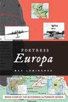 Fortress Europa: Book four of the Blitzkrieg Alternate Series null Book Cover