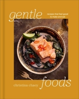 Gentle Foods: Recipes That Feel Good to Make and Eat 1668057905 Book Cover
