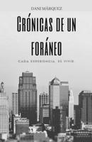 Crónicas de un Foráneo: Cada experiencia, es vivir. B0954RJ9XP Book Cover