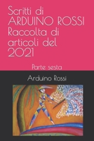 Scritti di ARDUINO ROSSI Raccolta di articoli del 2021: Parte sesta B0BGN87H8R Book Cover