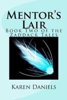Mentor's Lair: Book Two of the Zaddack Tales 1461055784 Book Cover