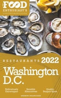 2022 Washington, D.C. Restaurants - The Food Enthusiast's Long Weekend Guide B09MNXCQ31 Book Cover