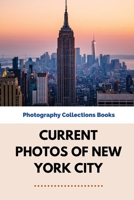 Current Photos Of New York City: Photography Collections Books: Vernacular Photography Collections B095GNTZG3 Book Cover