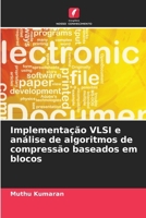 Implementação VLSI e análise de algoritmos de compressão baseados em blocos (Portuguese Edition) 6208359236 Book Cover