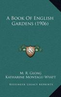 A Book of English Gardens 0548654891 Book Cover