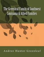 The Greenleaf Family of Southwest Louisiana & Allied Families 1519276958 Book Cover