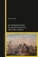 An Introduction to Silius Italicus and the Punica 1350191671 Book Cover