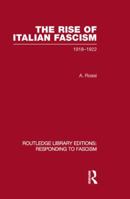 The Rise of Italian Fascism (Rle Responding to Fascism): 1918-1922 0415851513 Book Cover