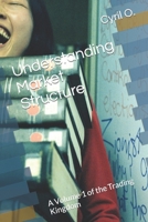 Understanding Market Structure: A Volume 1 of the Trading Kingdom (Trading Kingdom Volume 1) B0CL7PY7ZS Book Cover