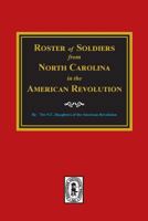 Roster of Soldiers from NORTH CAROLINA in the American Revolution. 0893089214 Book Cover