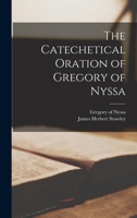 The Catechetical Oration of Gregory of Nyssa 1015668984 Book Cover