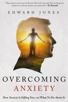 Overcoming Anxiety - How Anxiety Is Killing You and What to Do about It 1539845605 Book Cover