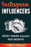Instagram: How I make $10,000 a month through Influencer Marketing 1548177342 Book Cover