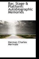 Bar, Stage & Platform: Autobiographic Memories 143853504X Book Cover