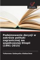 Podejmowanie decyzji w zakresie polityki zagranicznej we wspólczesnej Etiopii (1991-2015) (Polish Edition) 6202475900 Book Cover