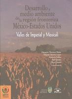 Desarrollo y medio ambiente de la region fronteriza Mexico-Estados Unidos: Valles de Imperial y Mexicali (Conocer Para Decidir) 9707015837 Book Cover