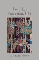 How To Live A Prosperous Life BY CATHERINE PONDER, FIRST ED. 1578989485 Book Cover
