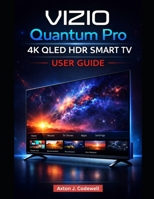 VIZIO QUANTUM PRO 4K QLED HDR SMART TV USER GUIDE B0GNHB5V6S Book Cover