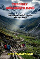The Holy Amarnath Cave: Building of beliefs beyond the veil of Ice B0FPM5Q2RK Book Cover