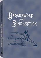 Broadsword and Singlestick: with Chapters on Quarter-Staff, Bayonet, Cudgel, Shillalah, Walking-Stick, Umbrella, and Other Weapons of Self-Defense 1449917178 Book Cover