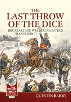 Last Throw of the Dice: Bourbaki and Werder in Eastern France 1870-71 1912390043 Book Cover