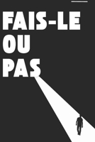 Fais-Le Ou Pas: Stratégies pour une vie réussie B0DZVP6C4F Book Cover