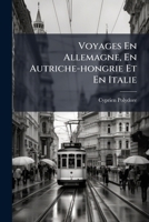 Voyages En Allemagne, En Autriche-hongrie Et En Italie 128621520X Book Cover