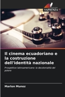 Il cinema ecuadoriano e la costruzione dell'identità nazionale: Prospettive latinoamericane: la decolonialità del potere (Italian Edition) B0CK3HNRFW Book Cover