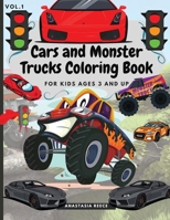Cars and Monster Trucks Coloring Book For Kids Ages 3 and Up: Fun Coloring Book with Amazing Cars and Monster Trucks For Kids, Toddlers 1105781593 Book Cover