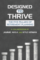 Designed to Thrive: The Five Pillars of Retirement Planning B08H9YTWMT Book Cover