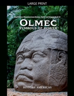 Olmec, Symbols of Power (Mesoamerican History, Myth and Oigins) B0GJKCJK3R Book Cover
