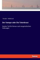 Der Vampyr oder Die Totenbraut: Zweiter Teil-Ein Roman nach neugriechischen Volkssagen (German Edition) 3337359000 Book Cover
