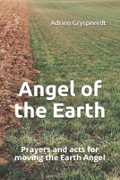 Angel of the Earth : Prayers and Acts for Moving the Earth Angel 1078248389 Book Cover