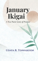 January Ikigai: A New Poetic Genre of Presence B0GK6ZQLVP Book Cover