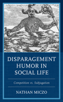 Disparagement Humor in Social Life: Competition vs. Subjugation 1666901121 Book Cover