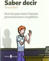 Saber decir: Recetas para hacer buenas presentaciones en público 8476286724 Book Cover