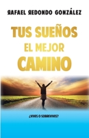 Tus Sueños el mejor camino: ¿Vives o sobrevives? 8409207710 Book Cover