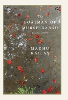 The Boatman of Murshidabad Selected Poems 9390652820 Book Cover