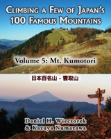 A Pocket-Size Version of Climbing a Few of Japan's 100 Famous Mountains - Volume 5: Mt. Kumotori 0996216170 Book Cover