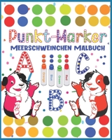 Punkt Marker Meerschweinchen Malbuch: Mein Erstes Malbuch Punkt-Marker Aktivitätsbuch | Eine Dot Art machen : Niedliche Tiere | Meerschweinchen - ... ABC Malbuch | Ab 2 Jahren B08YNKTV7P Book Cover