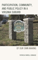 Participation, Community, and Public Policy in a Virginia Suburb: Of Our Own Making 1498529763 Book Cover