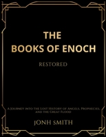 The Books of Enoch Restored: A Journey into the Lost History of Angels, Prophecies, and the Great Flood 1918069603 Book Cover