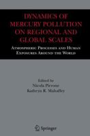 Dynamics of Mercury Pollution on Regional and Global Scales: Atmospheric Processes and Human Exposures Around the World 144193748X Book Cover