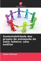 Sustentabilidade dos grupos de autoajuda do setor leiteiro: uma análise (Portuguese Edition) 6209938299 Book Cover