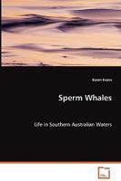 Sperm Whales - Life in Southern Australian Waters 3639064682 Book Cover