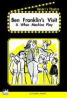 Ben Franklin's Visit: A When Machine Play 1410807991 Book Cover