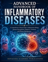 ADVANCED HANDBOOK OF INFLAMMATORY DISEASES: A Comprehensive Clinical Guide to Inflammation Biology, Immune Dysregulation, Diagnosis, Treatment, and Disease Management B0HH7JSGR1 Book Cover